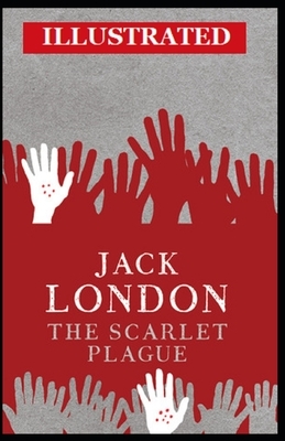 The Scarlet Plague Illustrated by Jack London