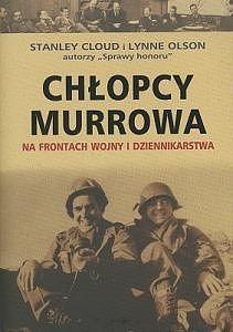 Chłopcy Murrowa: na frontach wojny i dziennikarstwa by Lynne Olson, Stanley Cloud