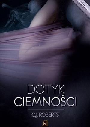 Dotyk ciemności by CJ Roberts