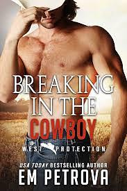 Breaking in the Cowboy by Em Petrova, Em Petrova