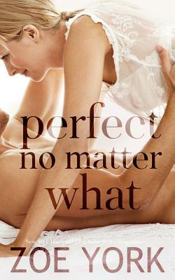 Perfect No Matter What by Zoe York
