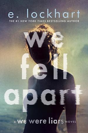 We Fell Apart by E. Lockhart