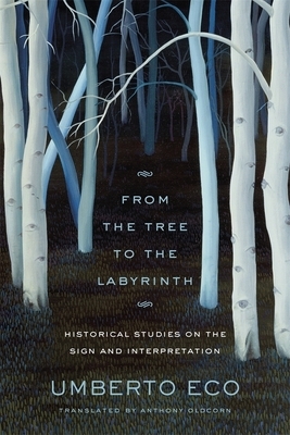 From the Tree to the Labyrinth: Historical Studies on the Sign and Interpretation by Umberto Eco