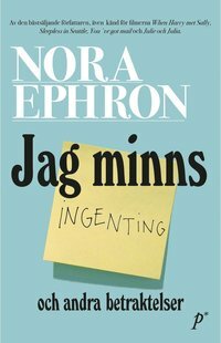 Jag minns ingenting och andra betraktelser by Nora Ephron