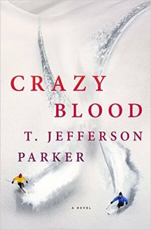 Crazy Blood by T. Jefferson Parker