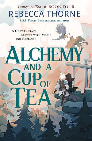 Alchemy and a Cup of Tea by Rebecca Thorne