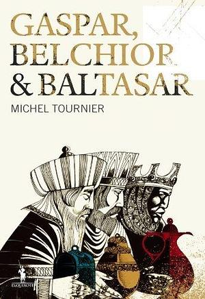 Gaspar, Belchior e Baltasar by Michel Tournier, Michel Tournier