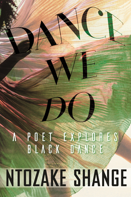 Dance We Do: A Poet Explores Black Dance by Ntozake Shange