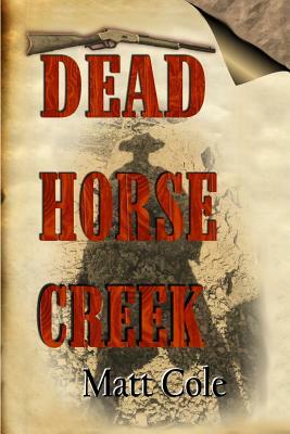 Dead Horse Creek by Matt Cole
