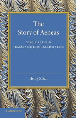 The Story of Aeneas: Virgil's Aeneid Translated Into English Verse by Henry S. Salt