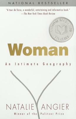 Woman: An Intimate Geography by Natalie Angier