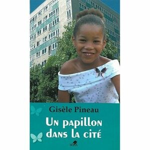 Un Papillon Dans La Cité by Gisèle Pineau