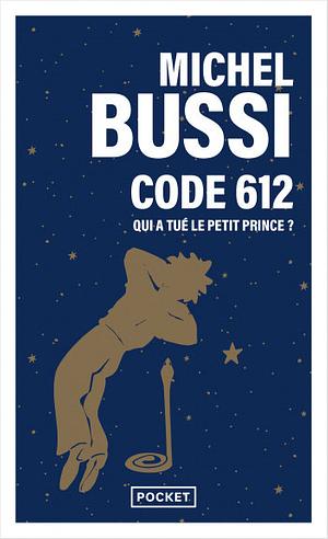 Code 612 : qui a tué le Petit Prince ? by Michel Bussi