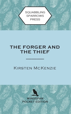 The Forger and the Thief: Wingspan Pocket Edition by Kirsten McKenzie