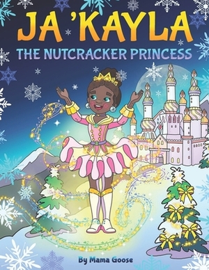 Ja'Kayla The Nutcracker Princess by Mama Goose