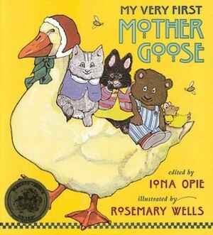 My Very First Mother Goose by Rosemary Wells, Iona Opie