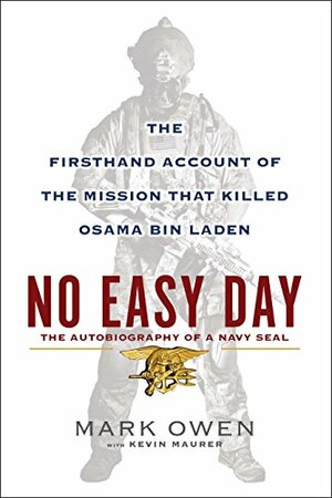 No Easy Day: The Firsthand Account of the Mission That Killed Osama Bin Laden by Mark Owen