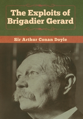 The Exploits of Brigadier Gerard by Arthur Conan Doyle