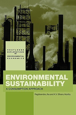 Environmental Sustainability: A Consumption Approach by Raghbendra Jha, K. V. Bhanu Murthy