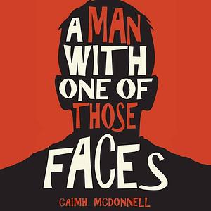 A Man With One of Those Faces by Caimh McDonnell