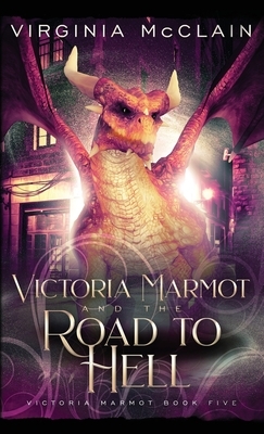 Victoria Marmot and the Road to Hell by Virginia McClain
