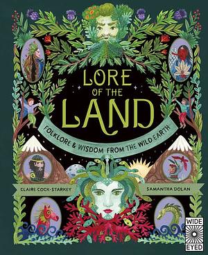 Lore of the Land: Folklore & Wisdom from the Wild Earth by Claire Cock-Starkey