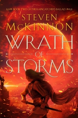 Wrath of Storms by Steven McKinnon