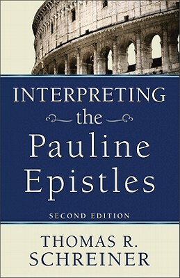 Interpreting the Pauline Epistles by Thomas R. Schreiner