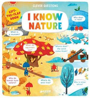 I Know Nature: Lift-The-Flap Book by Clever Publishing