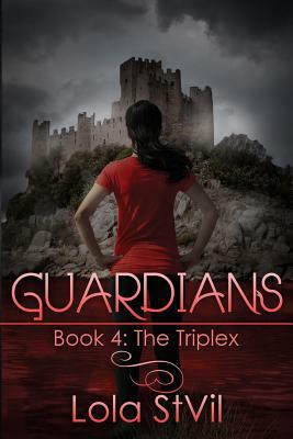 Guardians: The Triplex by Lola StVil