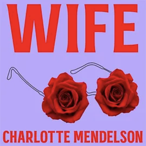 Wife by Charlotte Mendelson