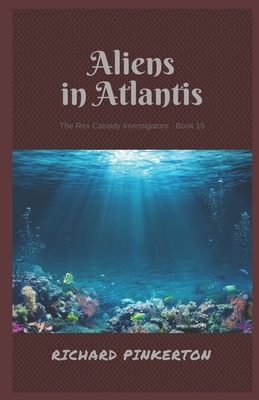 Aliens in Atlantis by Richard Pinkerton