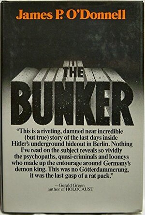 The Bunker: The History of the Reich Chancellery Group by James P. O'Donnell