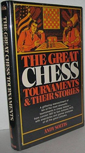 The Great Chess Tournaments and Their Stories by Andy Soltis