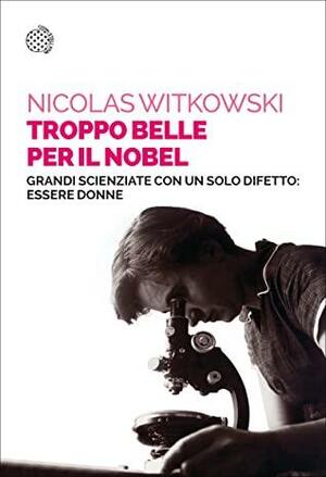 Troppo belle per il Nobel by Nicolas Witkowski