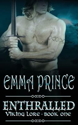 Enthralled: Viking Lore, Book 1 by Emma Prince