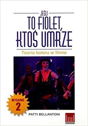 Jeśli to fiolet, ktoś umrze. Teoria koloru w filmie by Patti Bellantoni