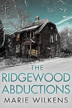 The Ridgewood Abductions by Marie Wilkens