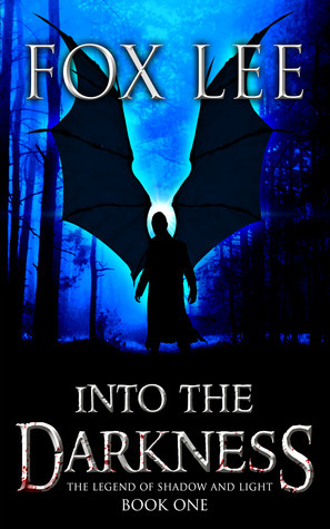 Into the Darkness (The Legend of Shadow and Light #1) by Fox Lee