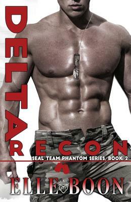 Delta Recon, SEAL Team Phantom Series Book 2 by Elle Boon