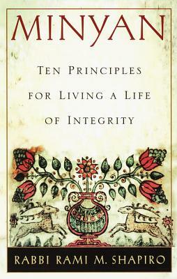 Minyan: Ten Principles for Living a Life of Integrity by Rami Shapiro