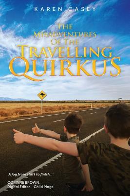 The Misadventures of the Travelling Quirkus by Karen Casey