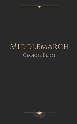 Middlemarch by George Eliot by George Eliot