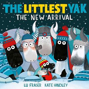 The Littlest Yak: The New Arrival: - a heart-warming present for Christmas by Lu Fraser