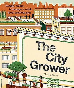 The City Grower by Matt Franks