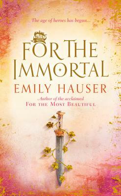 For the Immortal by Emily Hauser