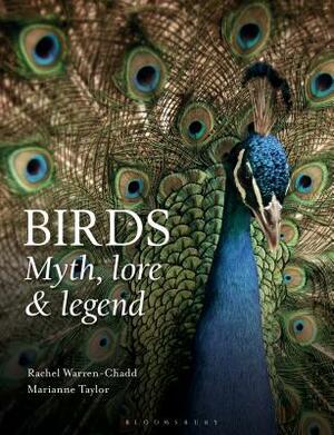 Birds: Myth, Lore and Legend by Marianne Taylor, Rachel Warren-Chadd