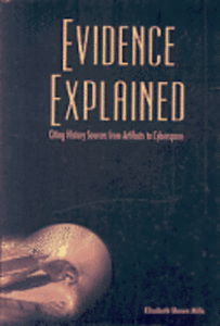 Evidence Explained: Citing History Sources from Artifacts to Cyberspace by Elizabeth Shown Mills