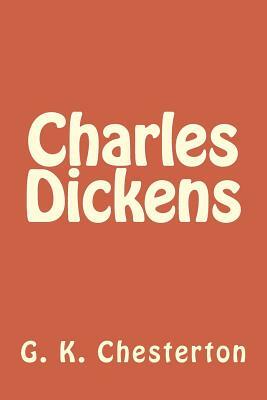 Charles Dickens: A Critical Study by G.K. Chesterton