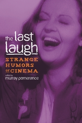 The Last Laugh: Strange Humors of Cinema by 